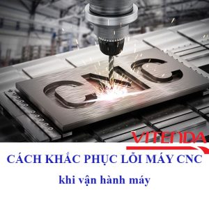 Cach Khac Phuc Loi May Cnc Khi Van Hanh Vitenda